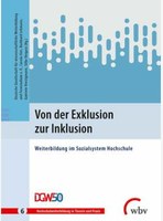 Zukunft! Von der Exklusion zur Inklusion. Weiterbildung im Sozialsystem Hochschule